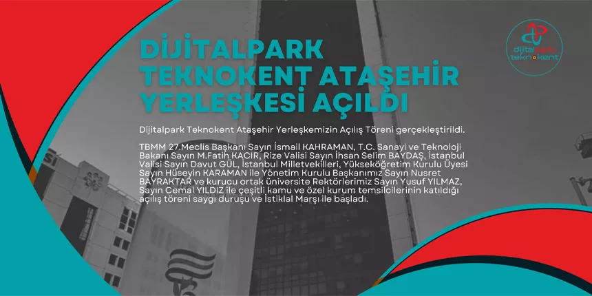 Die Eröffnungszeremonie unseres Digitalpark-Technoparks auf dem Campus Ataşehir wurde durchgeführt.